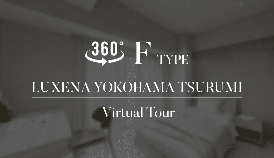 360° F TYPE LUXENA YOKOHAMA TSURUMI Virtual Tour